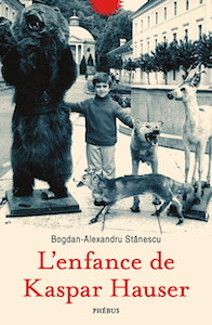 Bogdan Stănescu • L’enfance de Kaspar Hauser