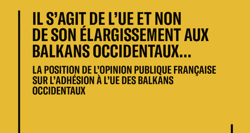 Intégration européenne des Balkans occidentaux : qu’en pensent les Français ?