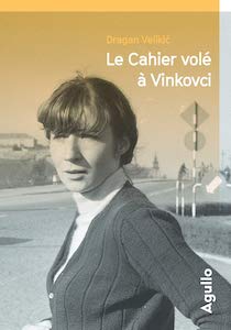 Roman | Dragan Velikić • Le cahier volé à Vinkovci