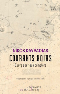 Courants noirs | Oeuvre poétique complète de Nikos Kavvadias