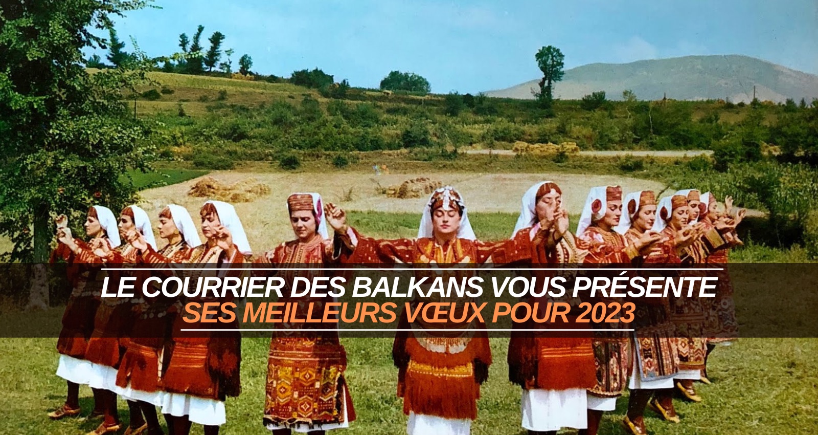 Le Courrier des Balkans vous présente ses meilleurs vœux pour 2023