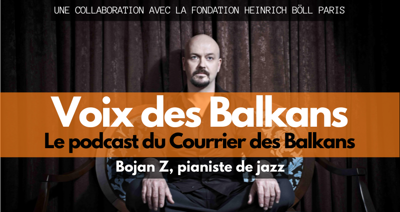 Podcast | Bojan Z, le plus yougoslave des jazzmen français