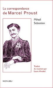 Essai • Mihail Sebastian | La correspondance de Marcel Proust