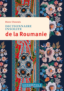 Essai • Diane Chesnais | Dictionnaire insolite de la Roumanie