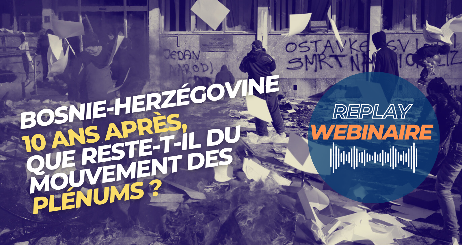 Replay | Webinaire • Bosnie-Herzégovine : 10 ans après, que reste-t-il du mouvement des plénums ?