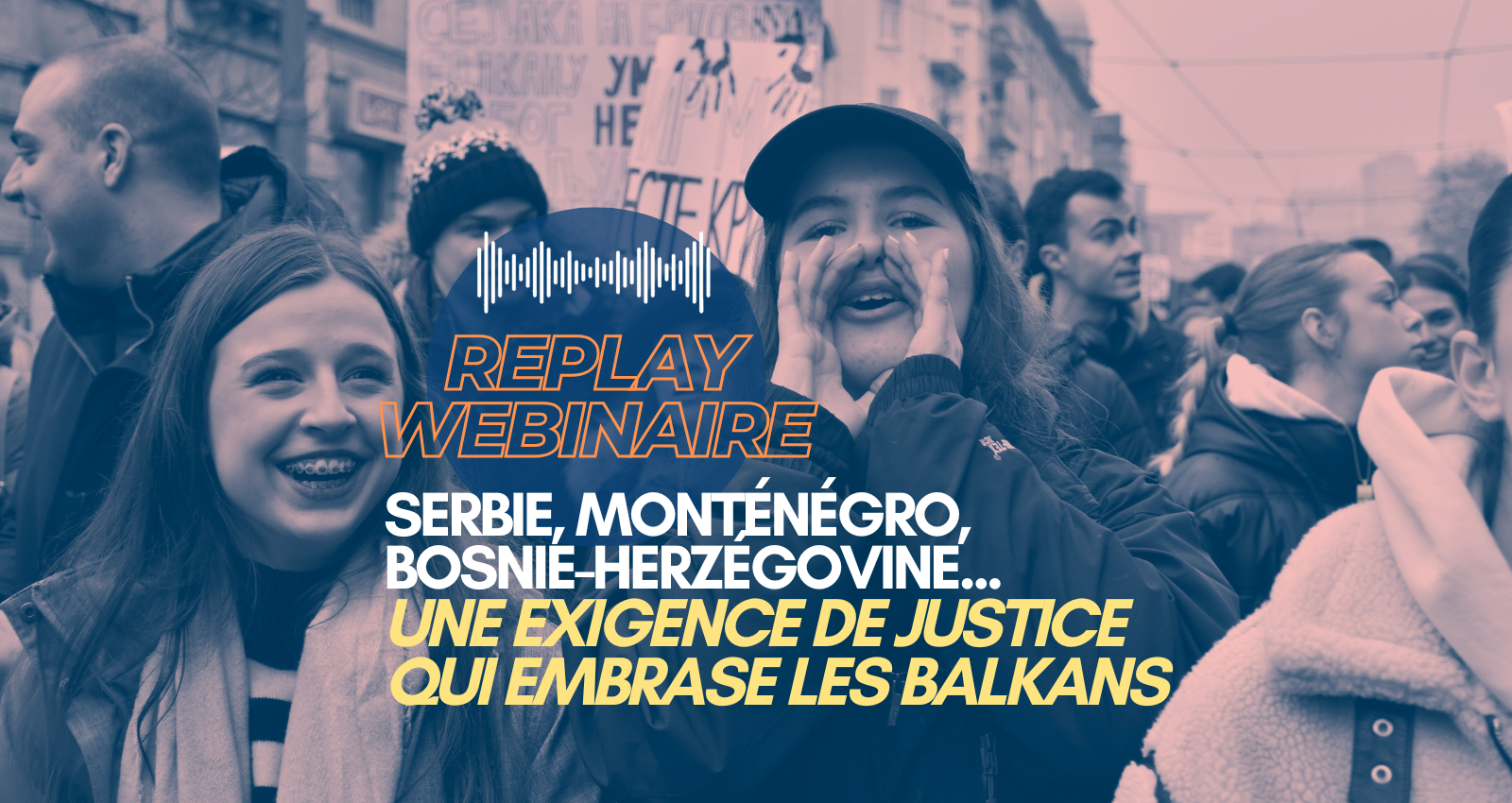 Replay 🎧  | Webinaire • Serbie, Bosnie-Herzégovine, Monténégro… Une exigence de justice qui embrase les Balkans