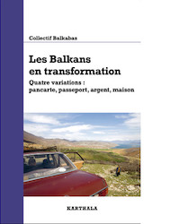 Les Balkans en transformation. Quatre visions : pancartes, passeport, argent, maison
