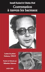 Kadare inédit • Conversation à travers les barreaux